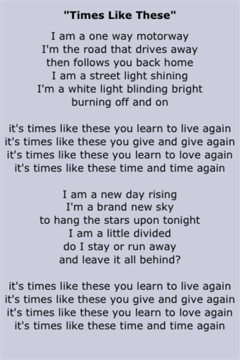 Times Like These Lyrics by Foo Fighters from the One by One [Japan Bonus Track] album- including song video, artist biography, translations and more: I, I'm a one way motorway I'm the one that drives away Then follows you back